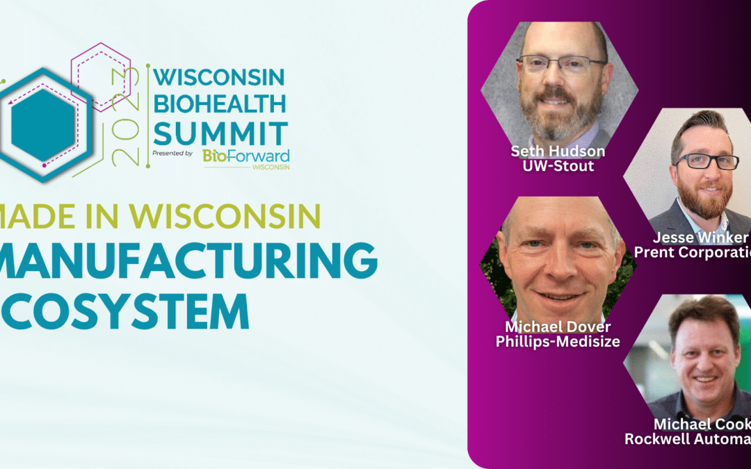 Wisconsin Biohealth Summit: Morning Panel 1- Made in Wisconsin and the Manufacturing Ecosystem